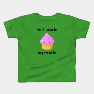 Don't Wrinkle My Sprinkle Kids T-Shirt